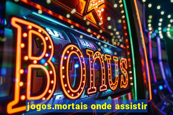 jogos.mortais onde assistir